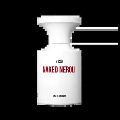 N C Hoa Naked Neroli Borntostandout Mua T I Dailyscent Top Nh Ng M I H Ng Tuy T V I C A