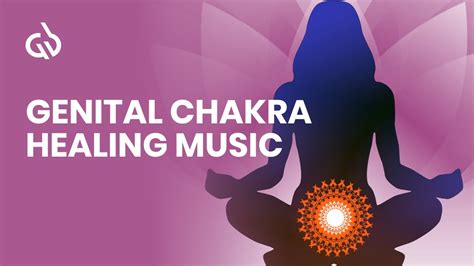 Genital Chakra Healing Sacral Chakra Healing With Libido Frequency