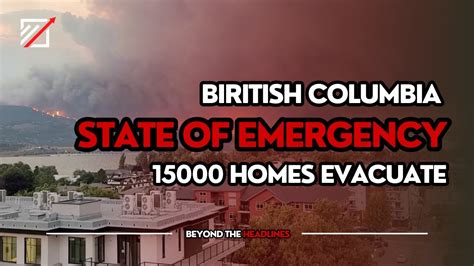 Canada Wildfires British Columbia State Of Emergency 15 000 Homes