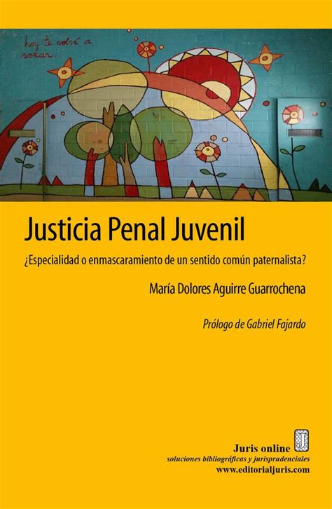 Justicia Penal Juvenil ¿especialidad O Enmascaramiento De Un Sentido