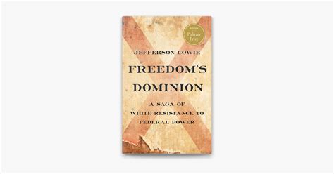 Freedoms Dominion Winner Of The Pulitzer Prize By Jefferson Cowie