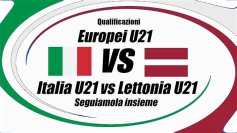 ITALIA U21 Vs LETTONIA U21 Qualificazioni EUROPEI UNDER 21 DIRETTA