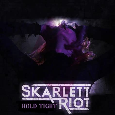 Skarlett Riot Hold Tight Lyrics Genius Lyrics