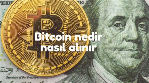 Bitcoin nedir nasıl alınır