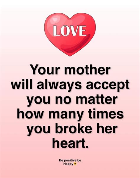 Your Mother Always Accept You No Matter How Many Times You Broke Her Heart Pictures Photos