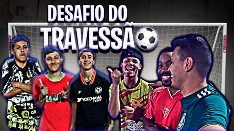 Desafio Do Travessao Youtube