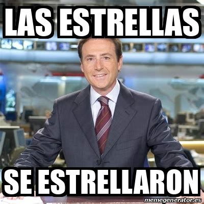 Meme Matias Prats Las Estrellas Se Estrellaron 33422872