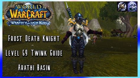 Wow Wotlk Classic Pvp Level 59 Dk Twink Guide Frost Death Knight Level 59 Twink Pvp Spp