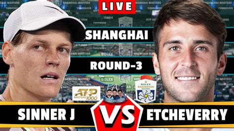 Live J Sinner Vs T Etcheverry Shanghai Masters Atp Round