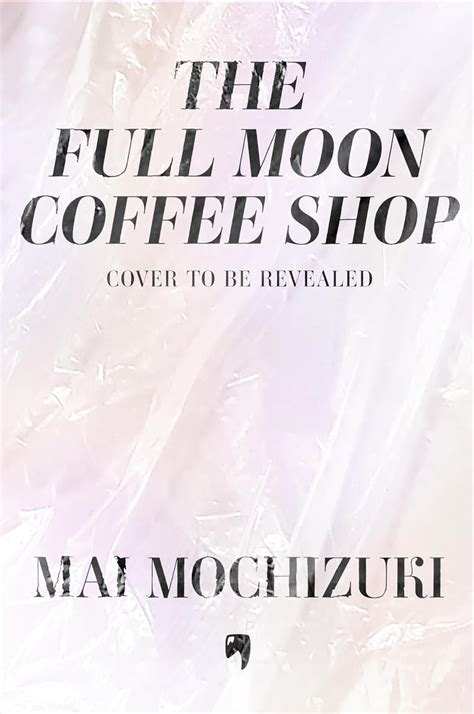 The Full Moon Coffee Shop EBook Mochizuki Mai Amazon Co Uk Kindle