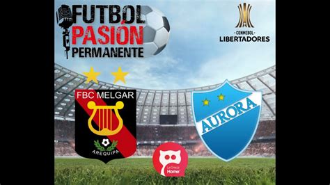 Melgar Vs Aurora En Vivo Copa Libertadores Clasificaci N Fase