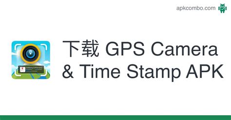 Gps Camera And Time Stamp Apk Android App 免费下载