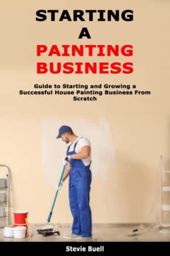 Starting A Painting Business Guide To Starting And Growing A