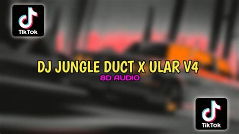 Dj Jungle Duct X Ular V D Audio Mengkane Terbaru K Viral Tiktok