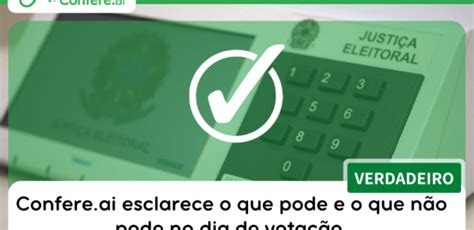 Confere ai esclarece o que pode e o que não pode no dia de votação