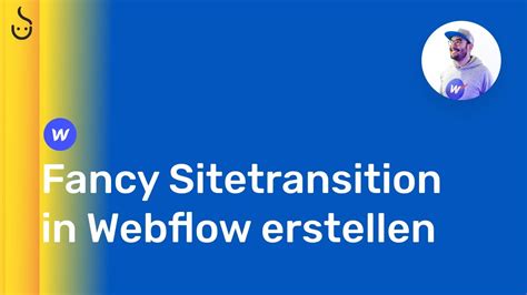 Fancy Sitetransition In Webflow Erstellen Webflow Webdesign Tutorial