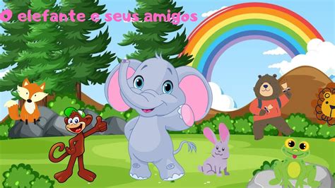 O Elefante E Seus Amigos Youtube