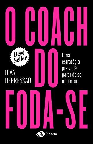 O coach do foda se Uma estratégia pra você parar de se importar