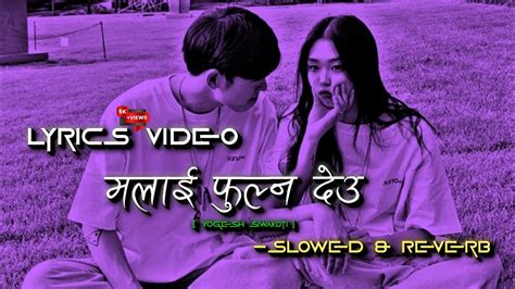 मलई फलन दउ Nepali Cover Song Nepali Song Overlay Lyrics Slowed