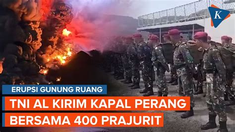 Erupsi Gunung Ruang Tni Al Kerahkan Kri Kakap Dan Prajurit