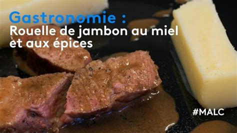 Gastronomie Rouelle De Jambon Au Miel Et Aux Pices Extrait Vid O