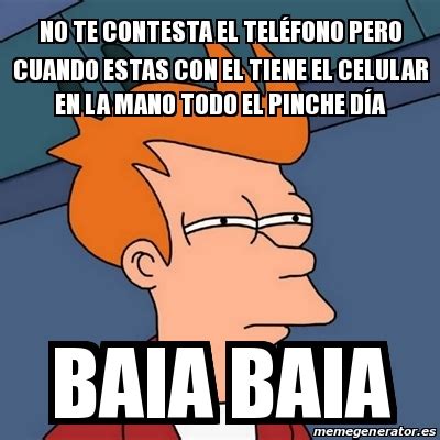 Meme Futurama Fry No te contesta el telÃfono pero cuando estas con