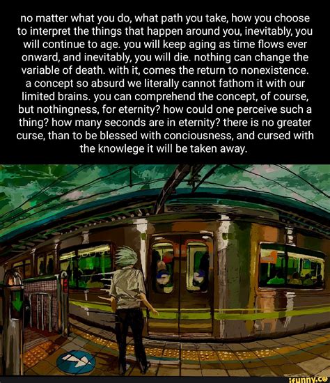 No matter what you do, what path you take, how you choose to interpret ...