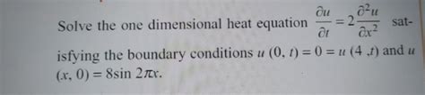 Solved Solve The One Dimensional Heat Equation