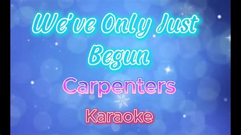 We've only Just Begun - Carpenters (karaoke) - YouTube