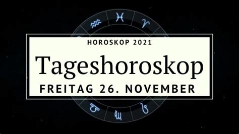 Dein Tageshoroskop für Freitag den 26 November 2021 Der Poet