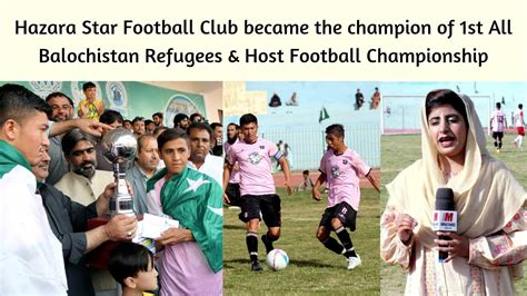 1st All Balochistan Refugees Host Football Championship Hazara Star