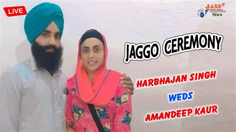 JAGGO CEREMONY HARBHAJAN SINGH WEDS AMANDEEP KAUR JASS STUDIO BHINDER