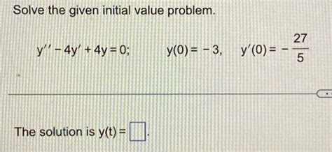 Solved Solve The Given Initial Value Problem Y 4y 4y