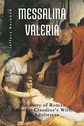 Messalina Valeria The Story Of Roman Emperor Claudiuss