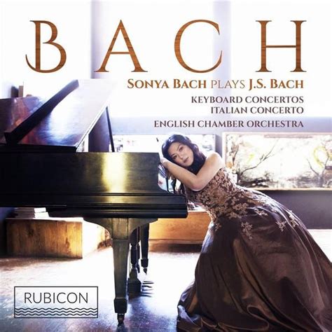 Sonya Bach Plays J S Bach Keyboard Concertos Italian Concerto