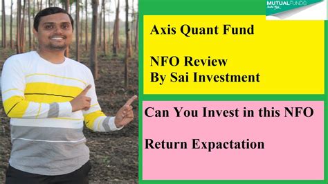 Axis Quant Fund Nfo Review Axis Mutual Fund Return Expactation