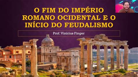 Aula 1 2 ANO O fim do império romano e o início do feudalismo YouTube