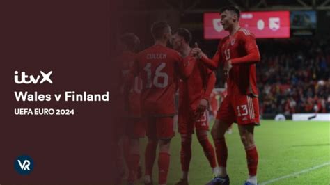 Watch Wales V Finland Uefa Euro 2024 In Netherlands On Itvx