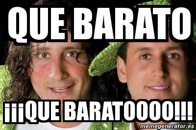 Meme Personalizado Que Barato Que Baratoooo