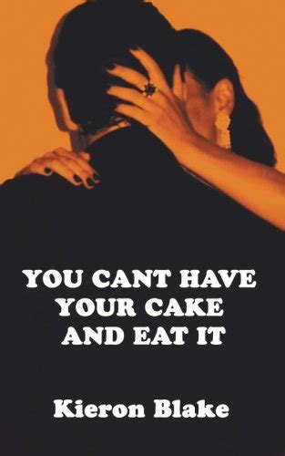 You Cant Have Your Cake And Eat It 9781475188981 Blake