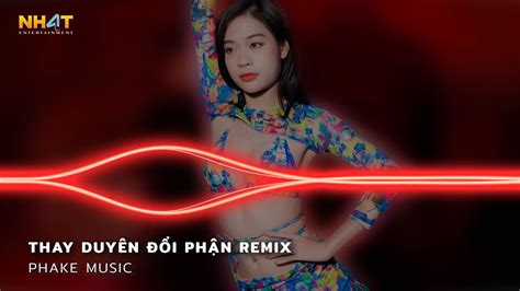 Thay Duyên Đổi Phận Remix Nhạc Trẻ Remix Hay Nhất Hiện Nay Nhạc Nonstop Vinahouse Hot Nhất