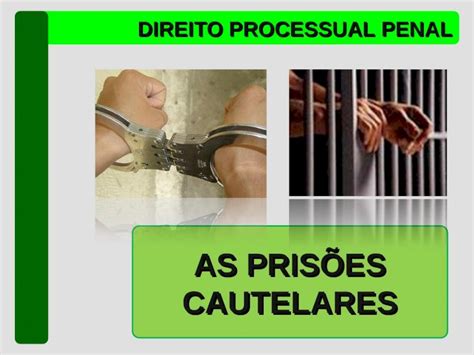 PPT DIREITO PROCESSUAL PENAL AS PRISÕES CAUTELARES PRISÃO CONCEITO