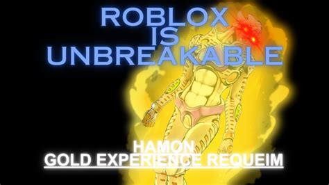 Roblox Is Unbreakable Hamon Gold Experience Requiem Provides No Skill