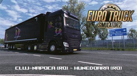 Euro Truck Simulator Daf Xf Timelapse Cluj Napoca To