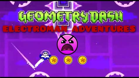 HQ Re Upload Geometry Dash Electroman Adventures 10 All Coins