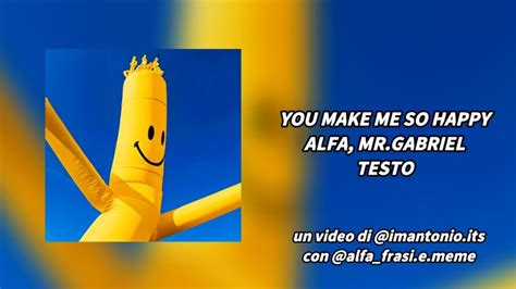 You Make Me So Happy Testo Alfa Youtube