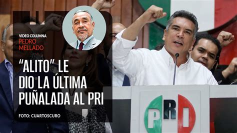 Alito Le Dio La Ltima Pu Alada Al Pri Sinembargo Mx