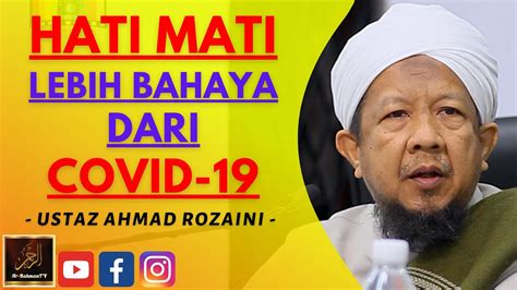 Ustaz Ahmad Rozaini Hati Mati Lebih Bahaya Dari Covid Youtube