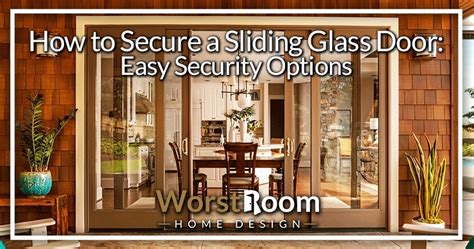 How To Secure A Sliding Glass Door Easy Security Options Worst Room