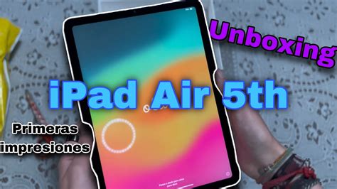 Unboxing Ipad Air Ta Generaci N Primeras Impresiones Youtube